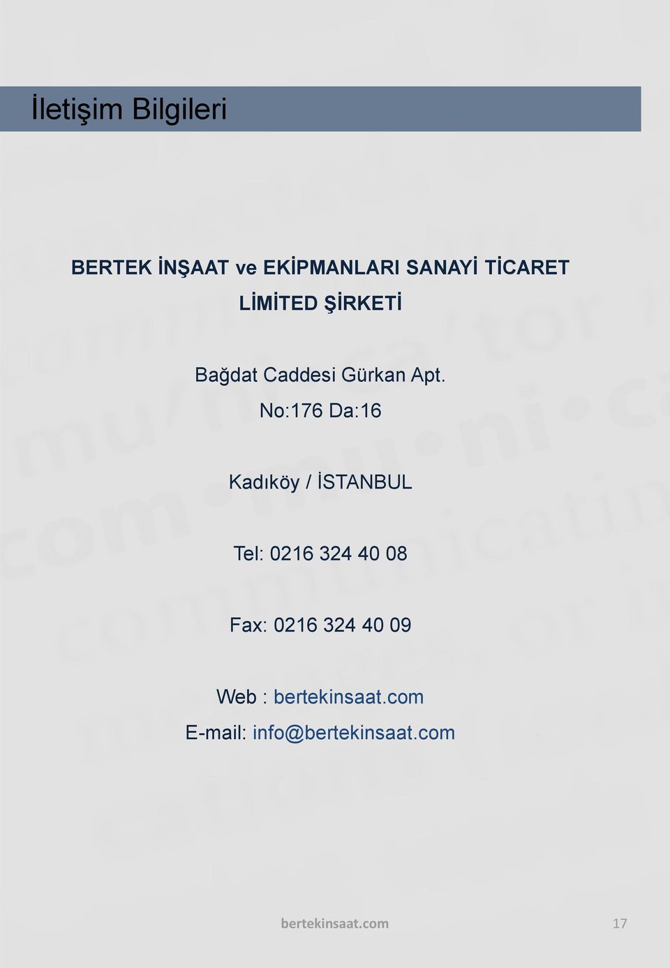 No:176 Da:16 Kadıköy / İSTANBUL Tel: 0216 324 40 08 Fax: 0216