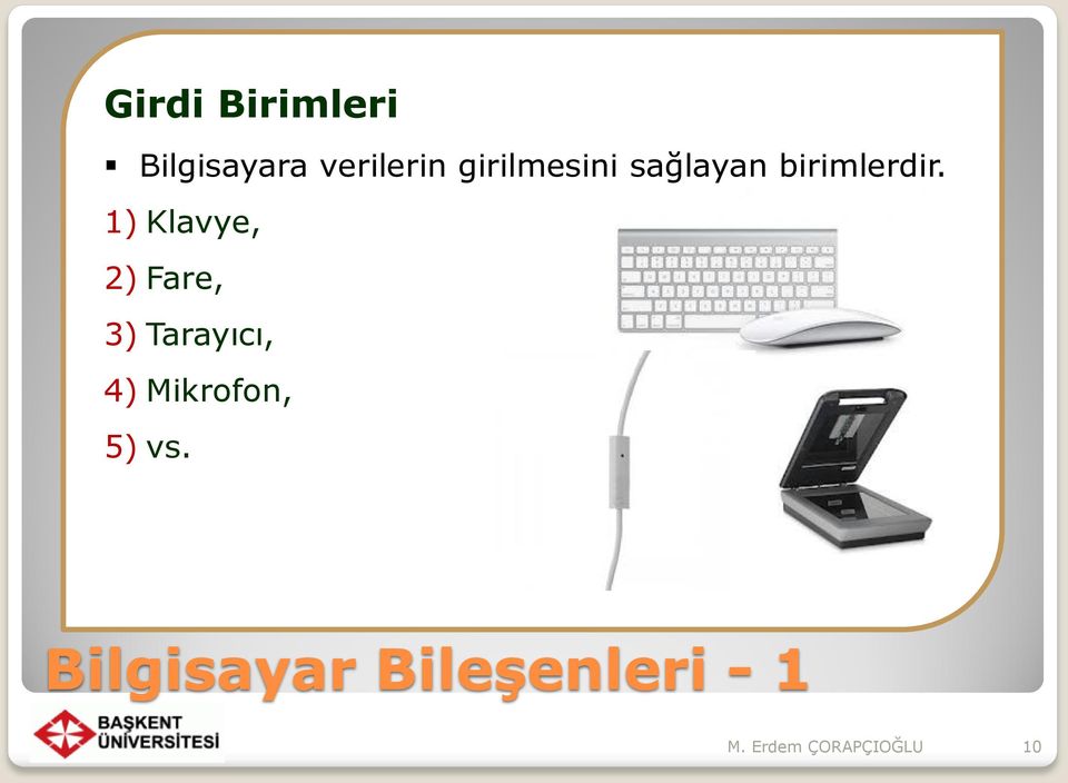 1) Klavye, 2) Fare, 3) Tarayıcı, 4)