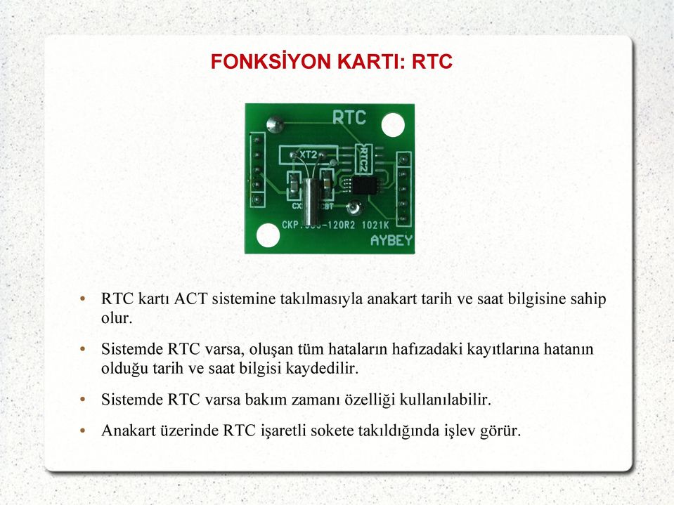 Sistemde RTC varsa, oluşan tüm hataların hafızadaki kayıtlarına hatanın olduğu