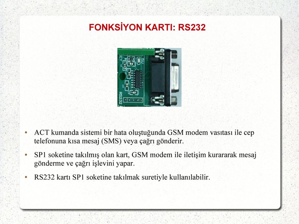 SP1 soketine takılmış olan kart, GSM modem ile iletişim kurararak mesaj