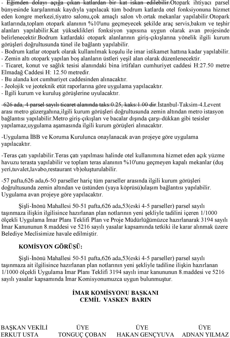 otopark katlarında,toplam otopark alanının %10'unu geçmeyecek şekilde araç servis,bakım ve teşhir alanları yapılabilir.