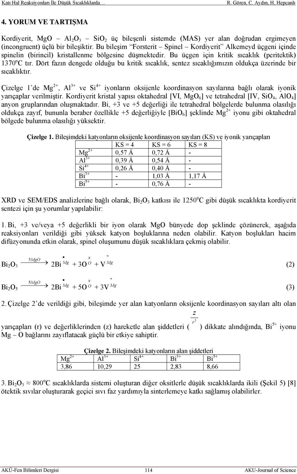 Dört fazın dengede olduğu bu kritik sıcaklık, sentez sıcaklığımızın oldukça üzerinde bir sıcaklıktır.