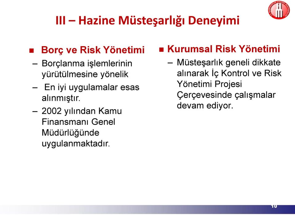 2002 yılından Kamu Finansmanı Genel Müdürlüğünde uygulanmaktadır.