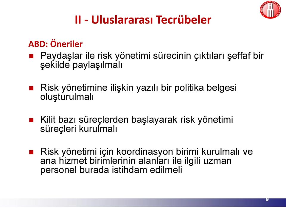 bazı süreçlerden başlayarak risk yönetimi süreçleri kurulmalı Risk yönetimi için koordinasyon