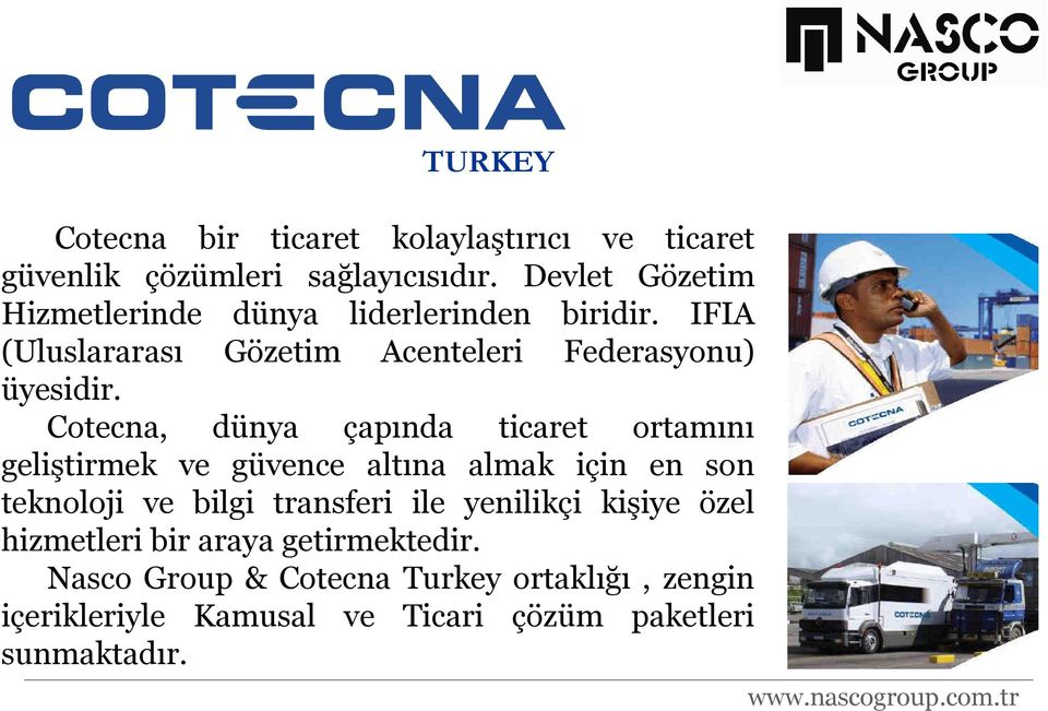 Cotecna, dünya çapında ticaret ortamını geliştirmek ve güvence altına almak için en son teknoloji ve bilgi transferi ile