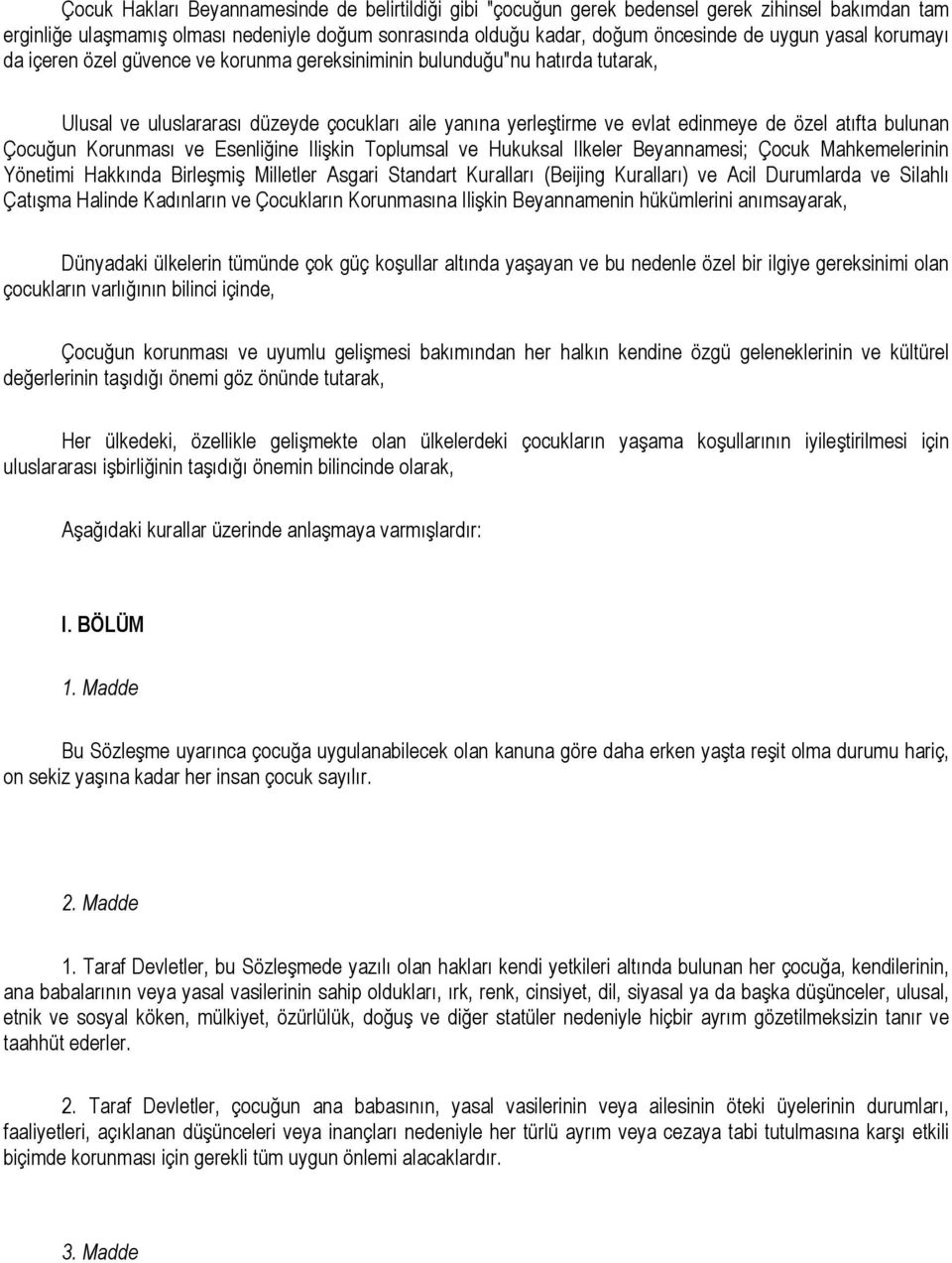 Çocuğun Korunması ve Esenliğine Ilişkin Toplumsal ve Hukuksal Ilkeler Beyannamesi; Çocuk Mahkemelerinin Yönetimi Hakkında Birleşmiş Milletler Asgari Standart Kuralları (Beijing Kuralları) ve Acil