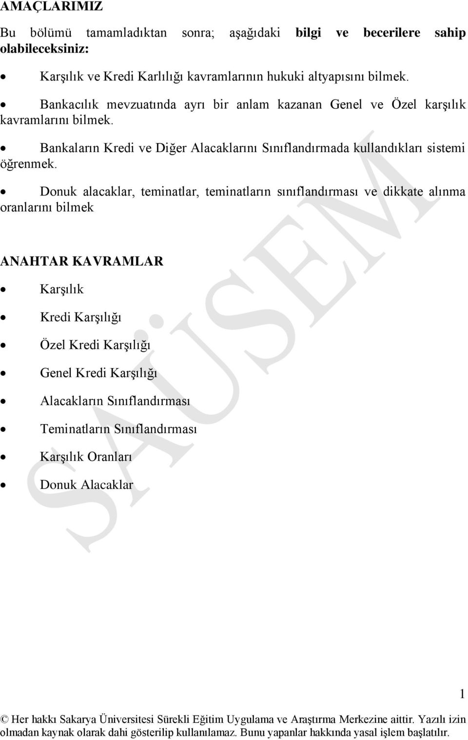 Bankaların Kredi ve Diğer Alacaklarını Sınıflandırmada kullandıkları sistemi öğrenmek.