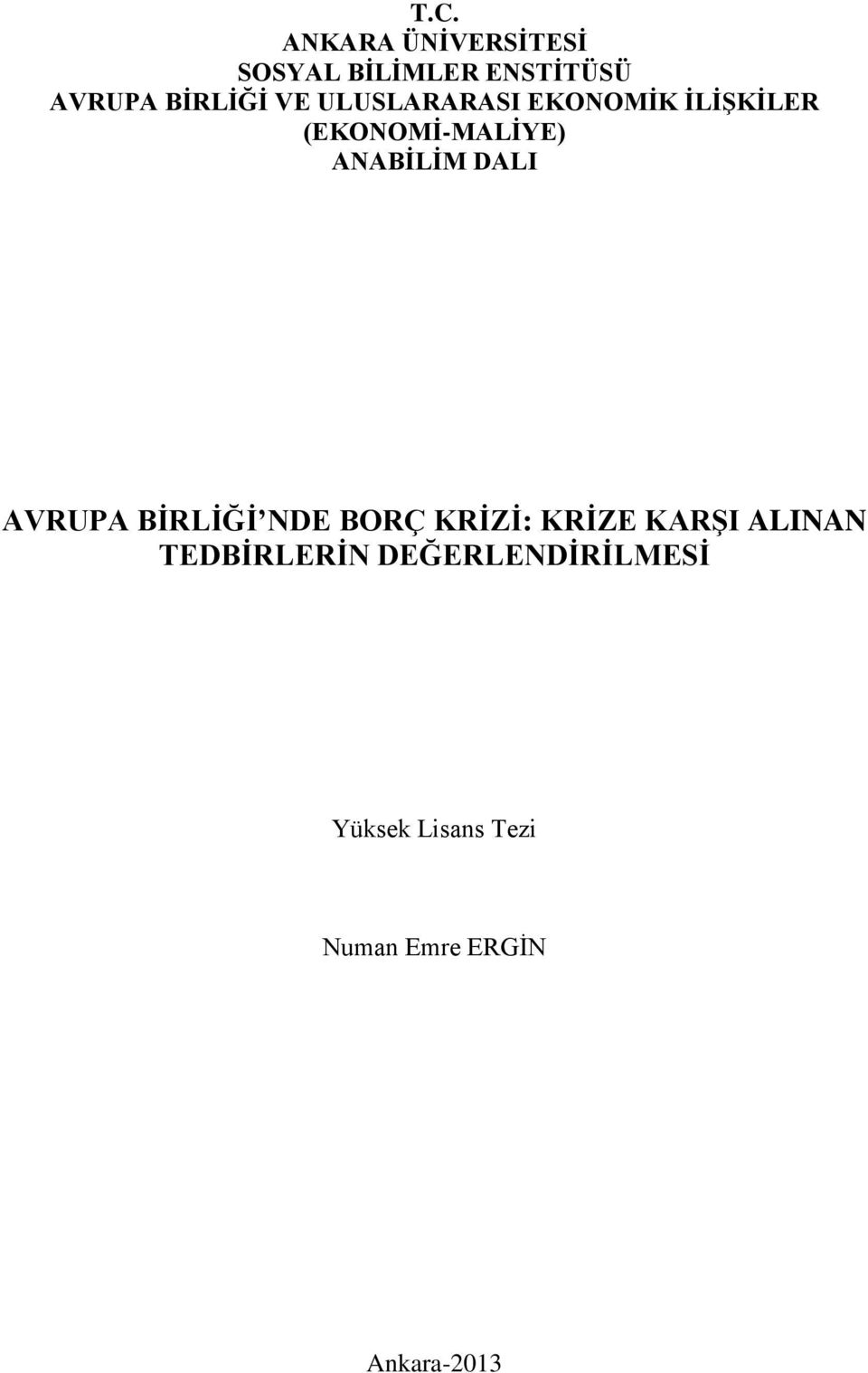 AVRUPA BİRLİĞİ NDE BORÇ KRİZİ: KRİZE KARŞI ALINAN TEDBİRLERİN