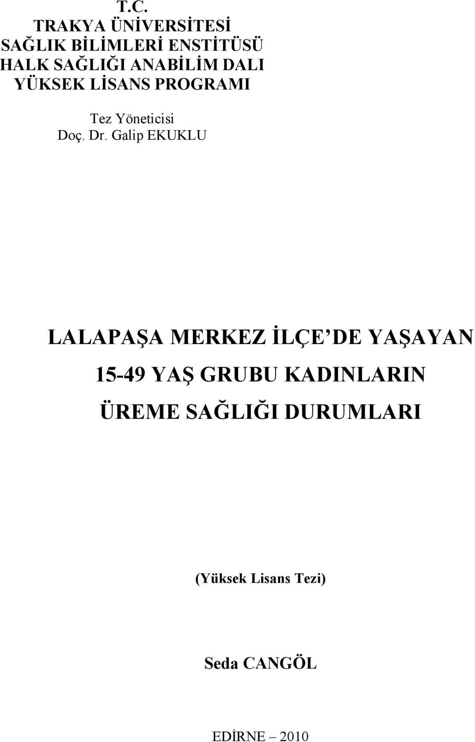 Galip EKUKLU LALAPAŞA MERKEZ İLÇE DE YAŞAYAN 15-49 YAŞ GRUBU