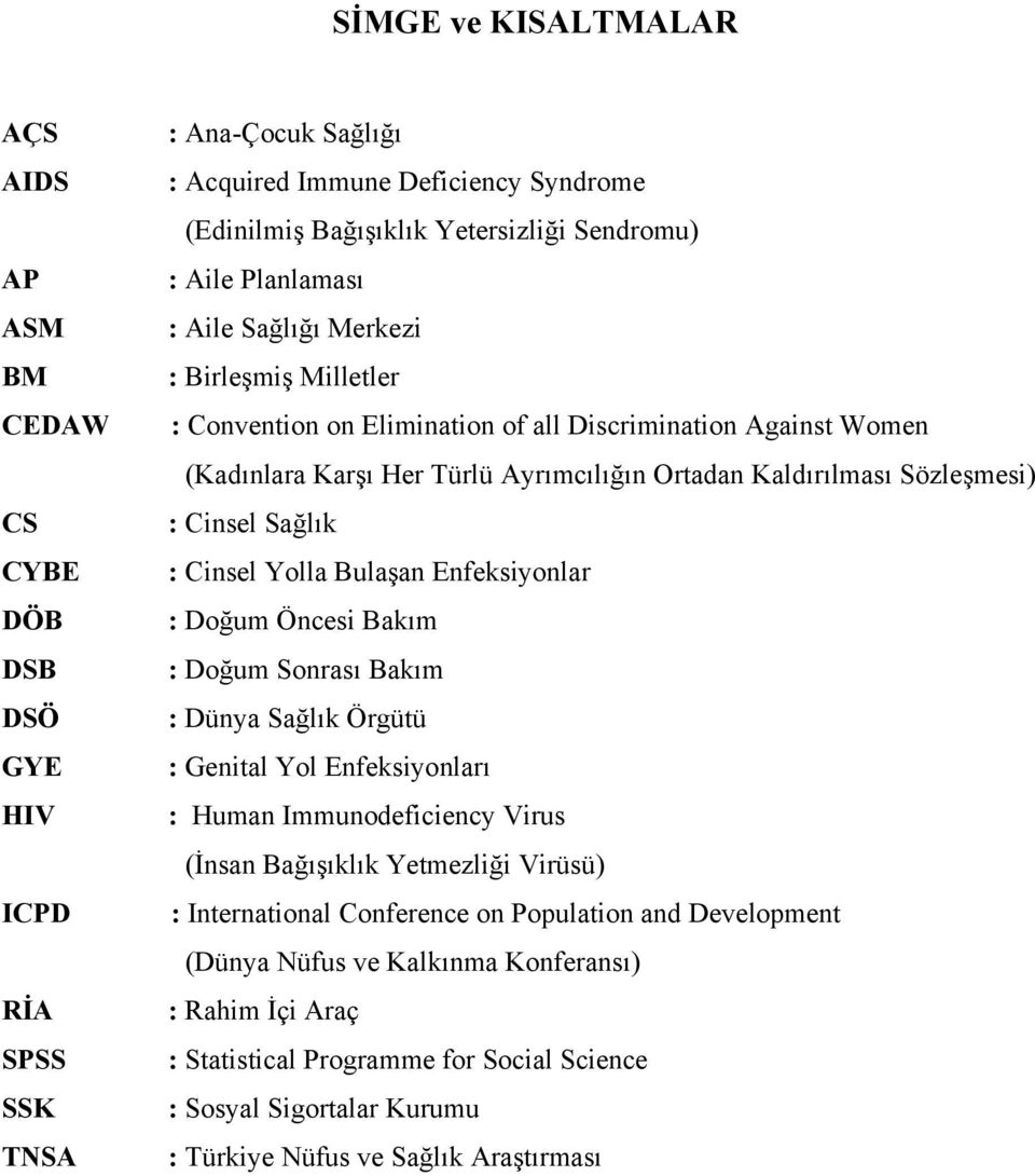 : Cinsel Sağlık : Cinsel Yolla Bulaşan Enfeksiyonlar : Doğum Öncesi Bakım : Doğum Sonrası Bakım : Dünya Sağlık Örgütü : Genital Yol Enfeksiyonları : Human Immunodeficiency Virus (İnsan Bağışıklık