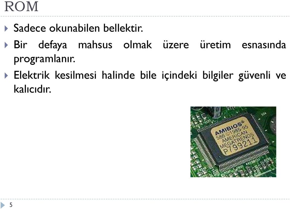 esnasında programlanır.