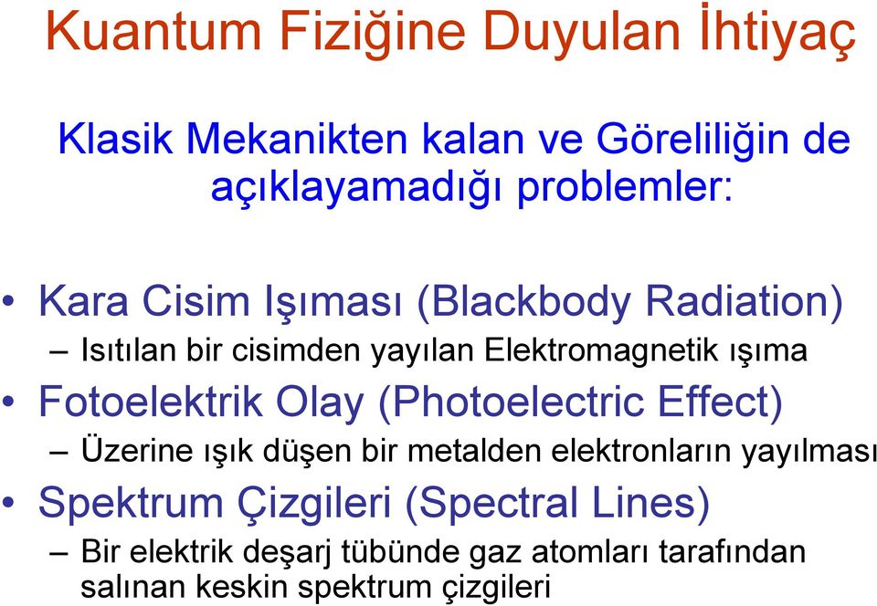 Fotoelektrik Olay (Photoelectric Effect) Üzerine ışık düşen bir metalden elektronların yayılması