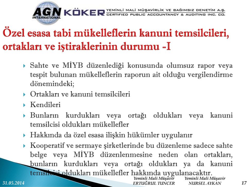 Hakkında da özel esasa ilişkin hükümler uygulanır Kooperatif ve sermaye şirketlerinde bu düzenleme sadece sahte belge veya MİYB