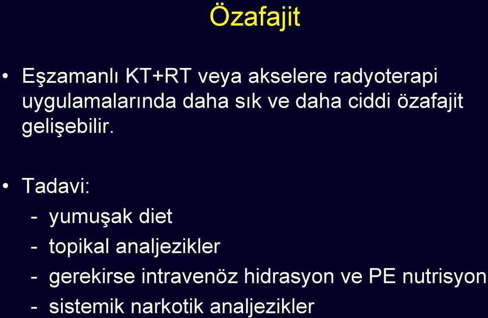 Tadavi: - yumuşak diet - topikal analjezikler - gerekirse