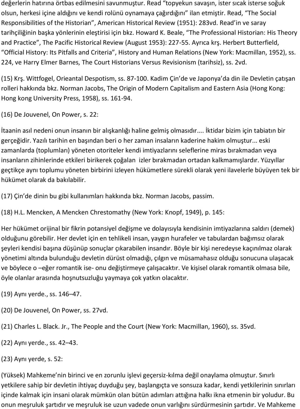 Beale, The Professional Historian: His Theory and Practice, The Pacific Historical Review (August 1953): 227-55. Ayrıca krş.