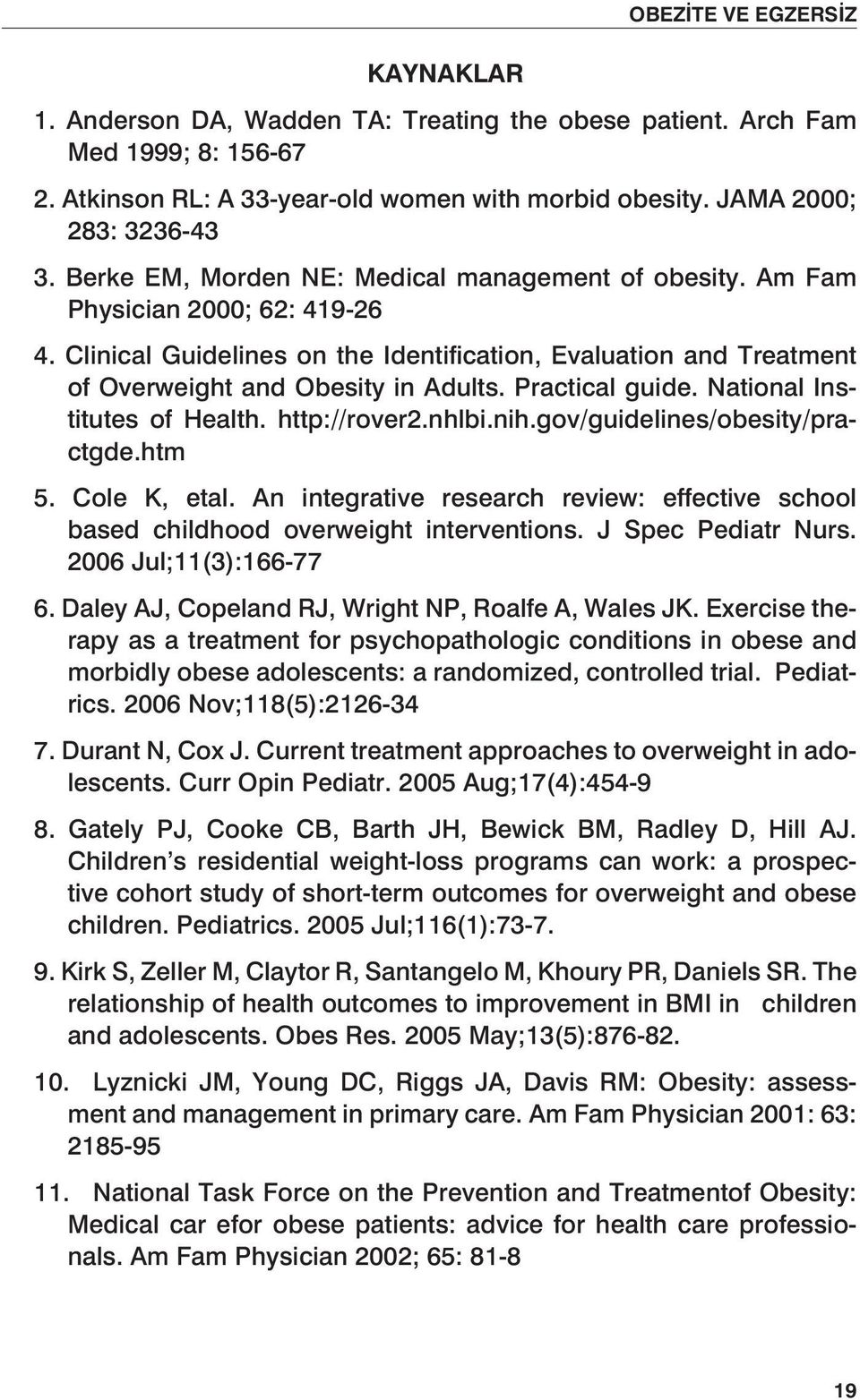 Practical guide. National Institutes of Health. http://rover2.nhlbi.nih.gov/guidelines/obesity/practgde.htm 5. Cole K, etal.
