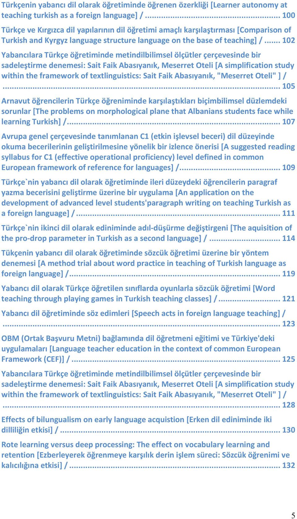 .. 102 Yabancılara Türkçe öğretiminde metindilbilimsel ölçütler çerçevesinde bir sadeleştirme denemesi: Sait Faik Abasıyanık, Meserret Oteli [A simplification study within the framework of