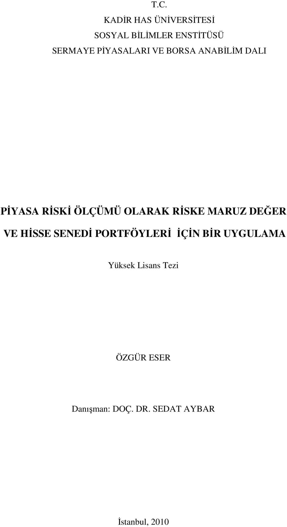 RİSKE MARUZ DEĞER VE HİSSE SENEDİ PORTFÖYLERİ İÇİN BİR UYGULAMA