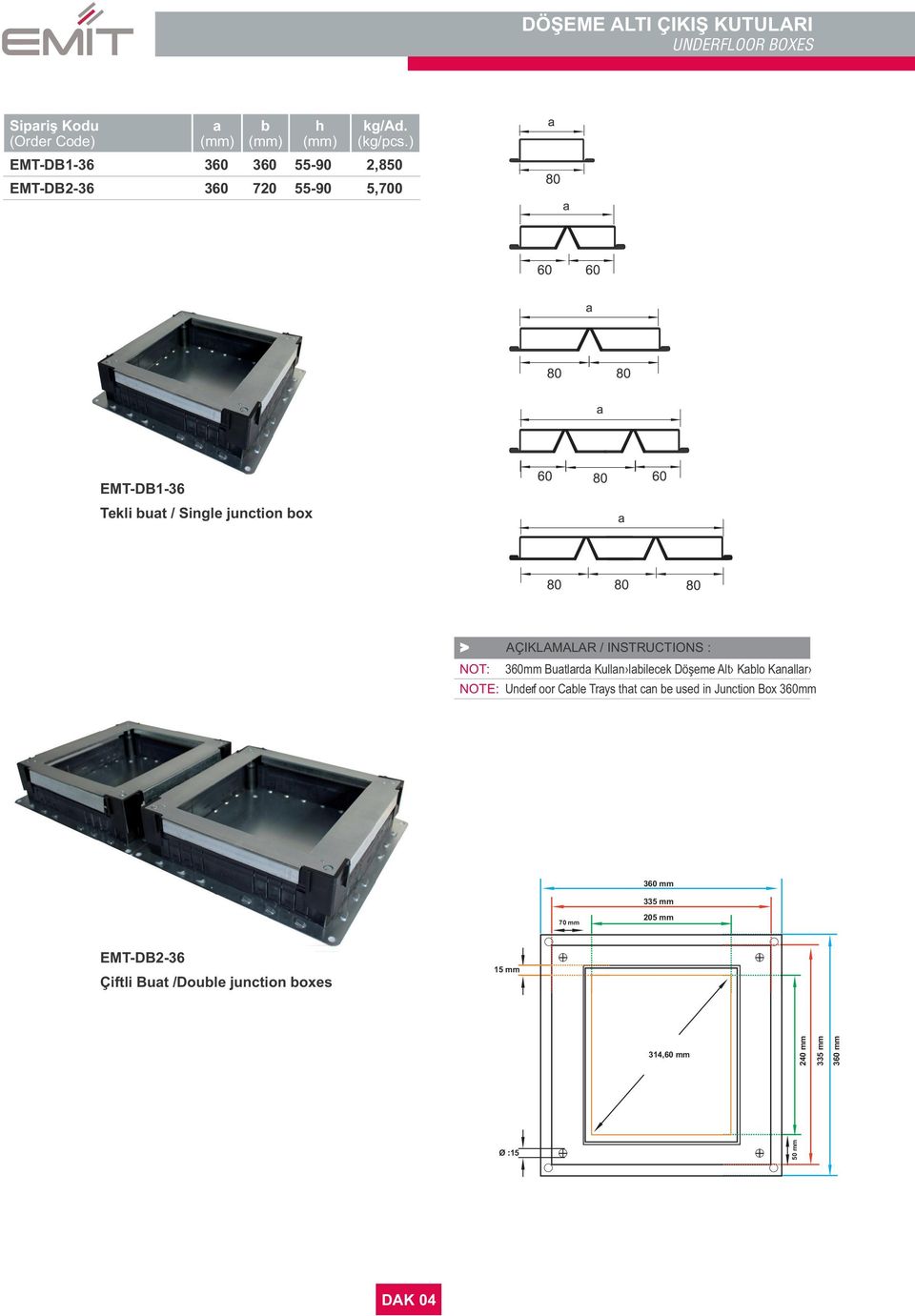 lilecek Döşeme Alt Klo Knllr NOTE: Underf oor Cle Trys tt cn e used in Junction Box 360mm 360 mm 335