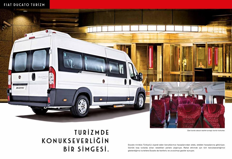 Ducato minibüs Türkiye yi ziyaret eden konuklarımızı havaalanından otele, otelden havaalanına