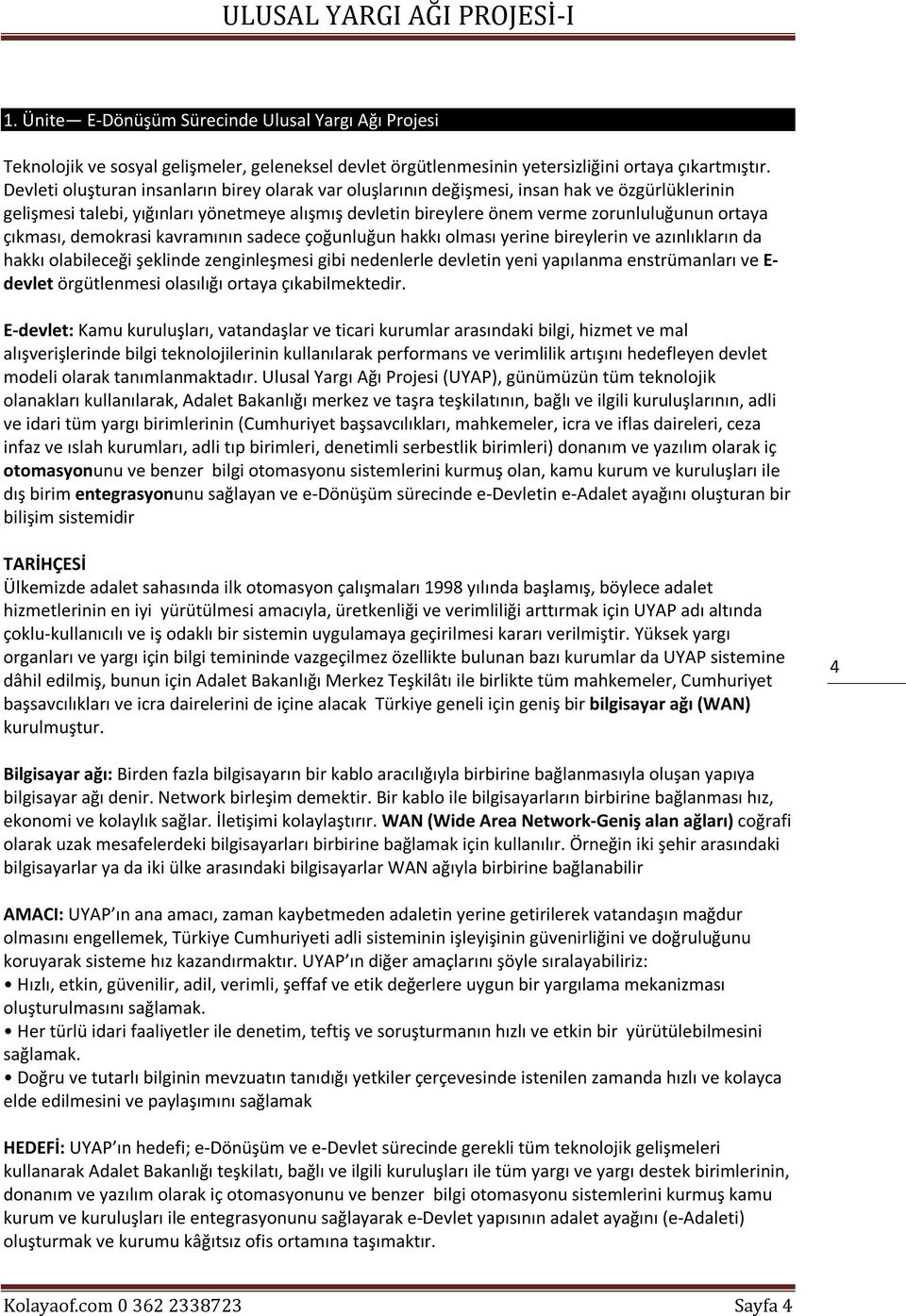 çıkması, demokrasi kavramının sadece çoğunluğun hakkı olması yerine bireylerin ve azınlıkların da hakkı olabileceği şeklinde zenginleşmesi gibi nedenlerle devletin yeni yapılanma enstrümanları ve E-