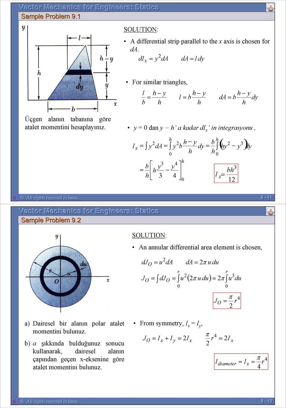 annular differential area element is chosen, dj J O O u da r da π u du djo u ( π u du) π 0 J O r 0 u π r du a) Dairesel bir alanın polar atalet momentini bulunuz b) a şıkkında