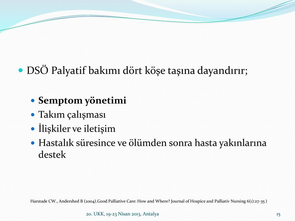 destek Harstade CW., Andershed B (2004).Good Palliative Care: How and Where?