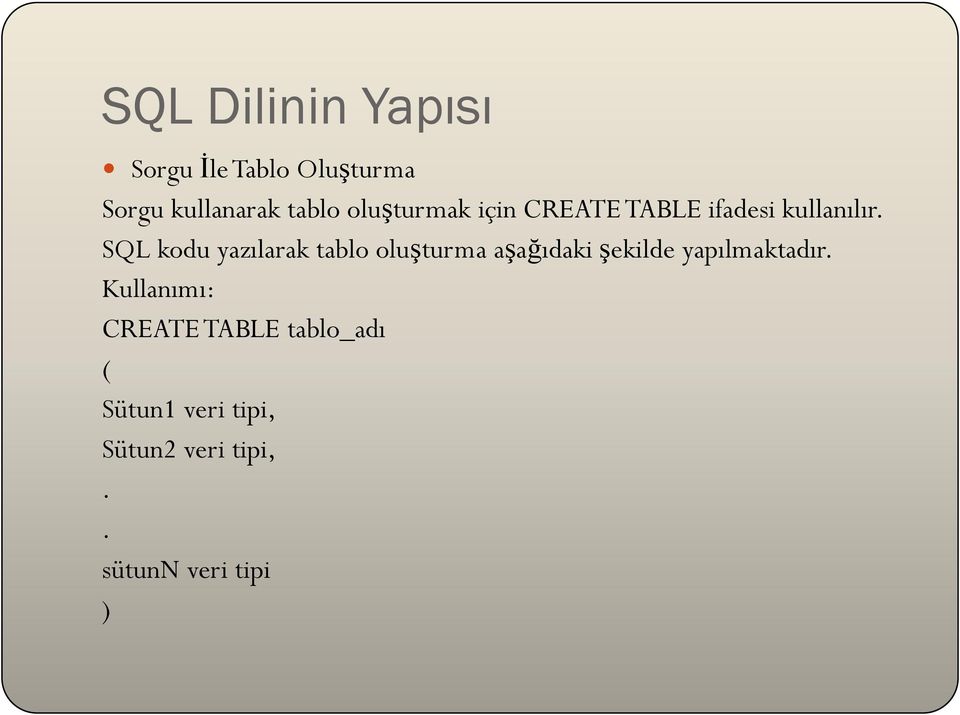 SQL kodu yazılarak tablo oluşturma aşağıdaki şekilde