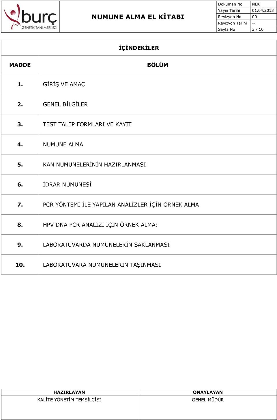 İDRAR NUMUNESİ 7. PCR YÖNTEMİ İLE YAPILAN ANALİZLER İÇİN ÖRNEK ALMA 8.