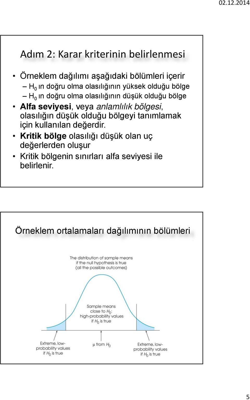 olasılığın düşük olduğu bölgeyi tanımlamak için kullanılan değerdir.