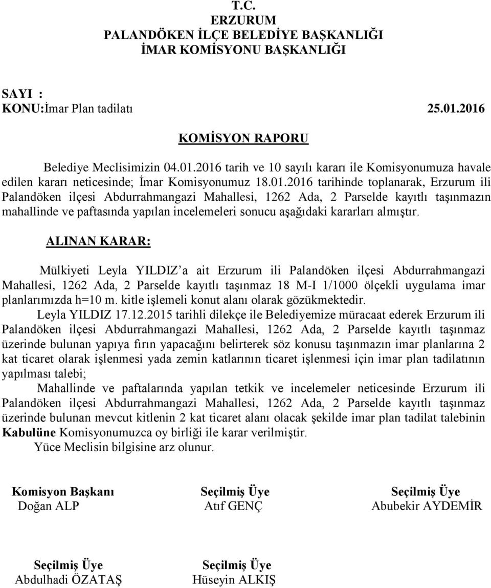 Ada, 2 Parselde kayıtlı taşınmazın Mülkiyeti Leyla YILDIZ a ait Erzurum ili Palandöken ilçesi Abdurrahmangazi Mahallesi, 1262 Ada, 2 Parselde kayıtlı taşınmaz 18 M-I 1/1000 ölçekli uygulama imar