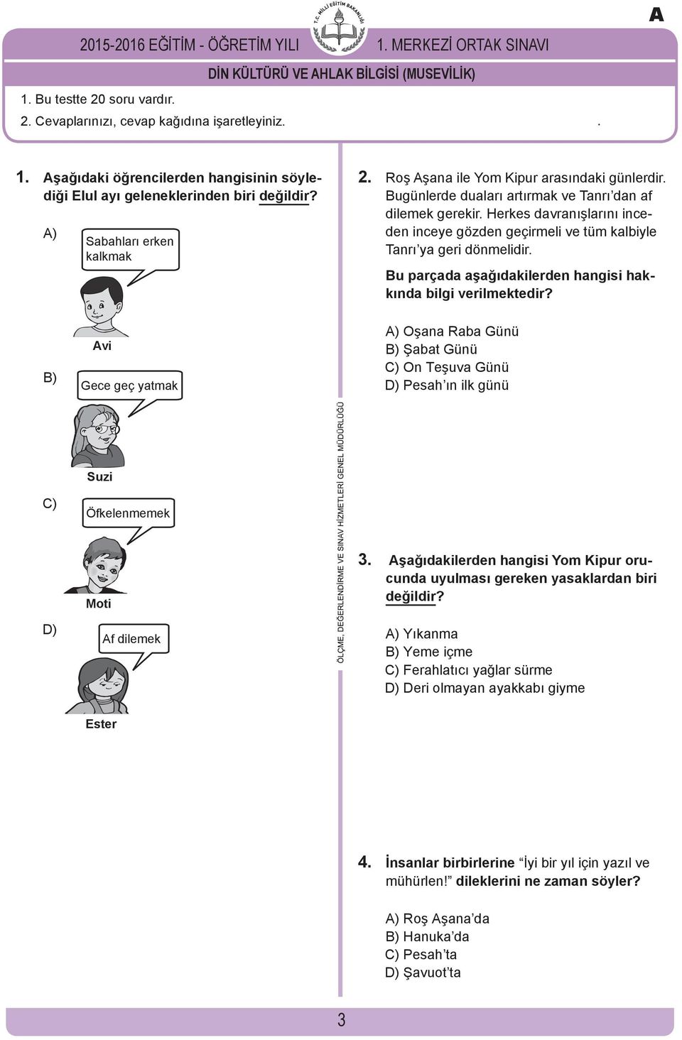 Herkes davranışlarını inceden inceye gözden geçirmeli ve tüm kalbiyle Tanrı ya geri dönmelidir. Bu parçada aşağıdakilerden hangisi hakkında bilgi verilmektedir?