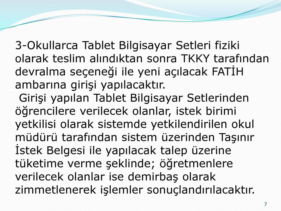 Girişi yapılan Tablet Bilgisayar Setlerinden öğrencilere verilecek olanlar, istek birimi yetkilisi olarak sistemde