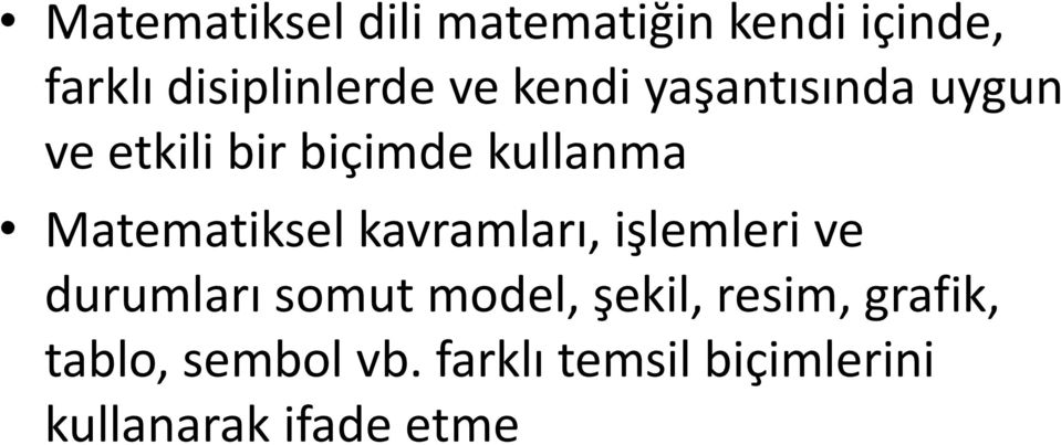 Matematiksel kavramları, işlemleri ve durumları somut model, şekil,