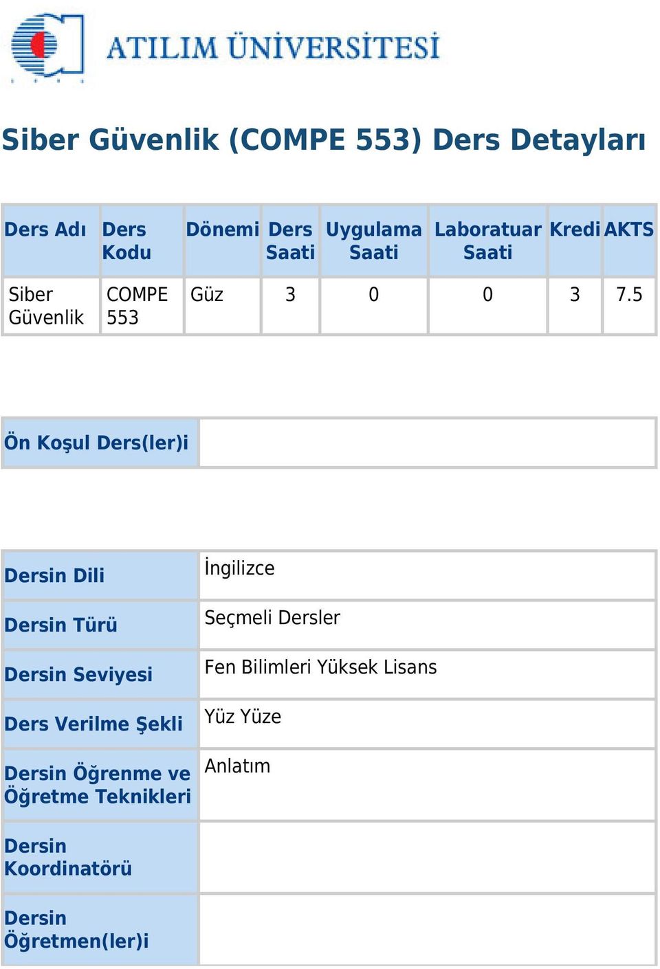 5 Ön Koşul Ders(ler)i Dersin Dili Dersin Türü Dersin Seviyesi Ders Verilme Şekli Dersin Öğrenme