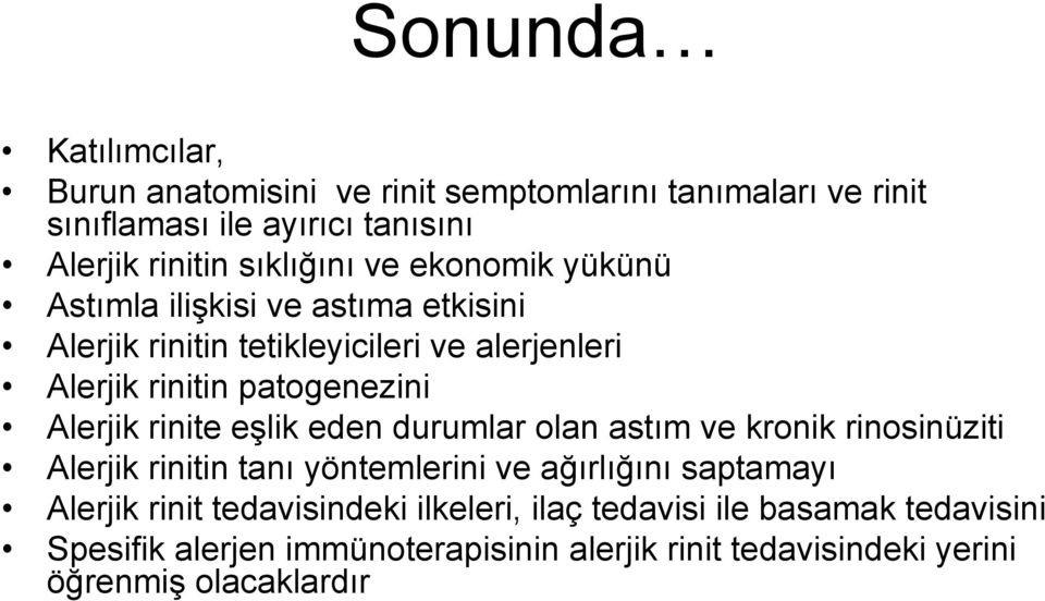 rinite eşlik eden durumlar olan astım ve kronik rinosinüziti Alerjik rinitin tanı yöntemlerini ve ağırlığını saptamayı Alerjik rinit