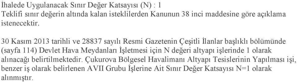 30 Kasım 2013 tarihli ve 28837 sayılı Resmi Gazetenin Çeşitli İlanlar başlıklı bölümünde (sayfa 114) Devlet Hava Meydanları