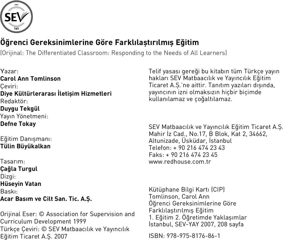 Orijinal Eser: Association for Supervision and Curriculum Development 1999 Türkçe Çeviri: SEV Matbaac l k ve Yay nc l k E itim Ticaret A.fi.