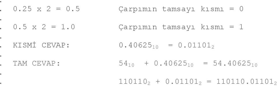 040625 10 = 001101 2 TAM CEVAP: 54 10 + 040625