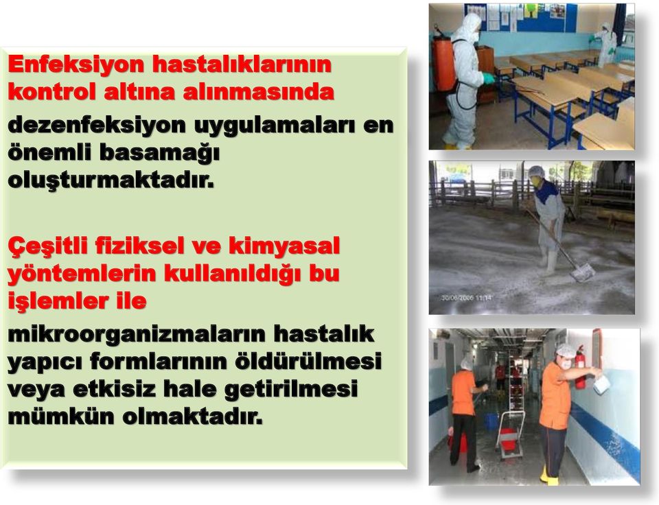 Çeşitli fiziksel ve kimyasal yöntemlerin kullanıldığı bu işlemler ile