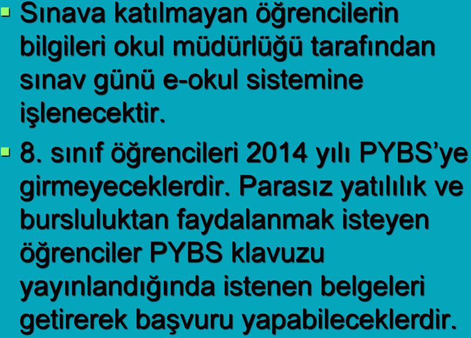 sınıf öğrencileri 2014 yılı PYBS ye girmeyeceklerdir.