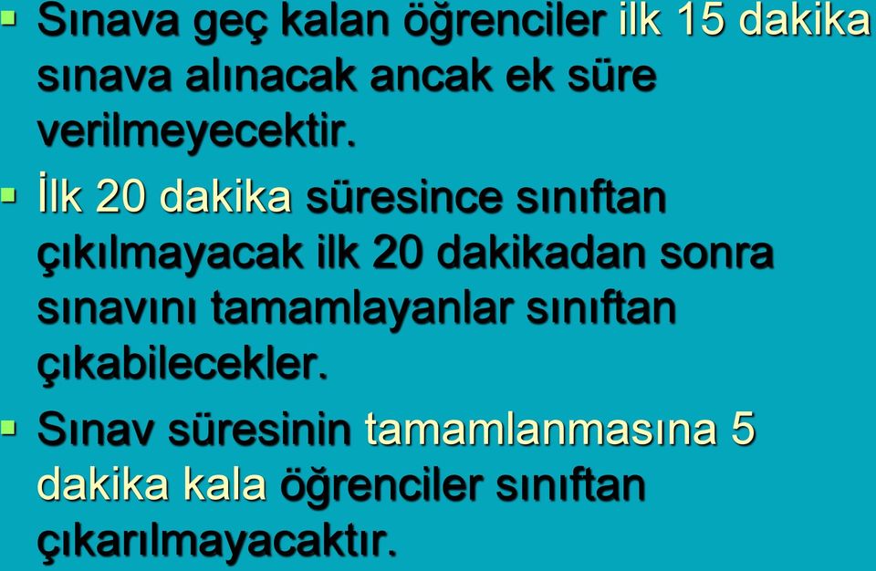 İlk 20 dakika süresince sınıftan çıkılmayacak ilk 20 dakikadan sonra