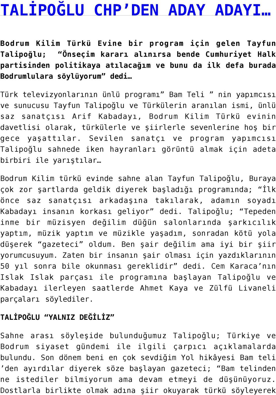 Kilim Türkü evinin davetlisi olarak, türkülerle ve şiirlerle sevenlerine hoş bir gece yaşattılar.