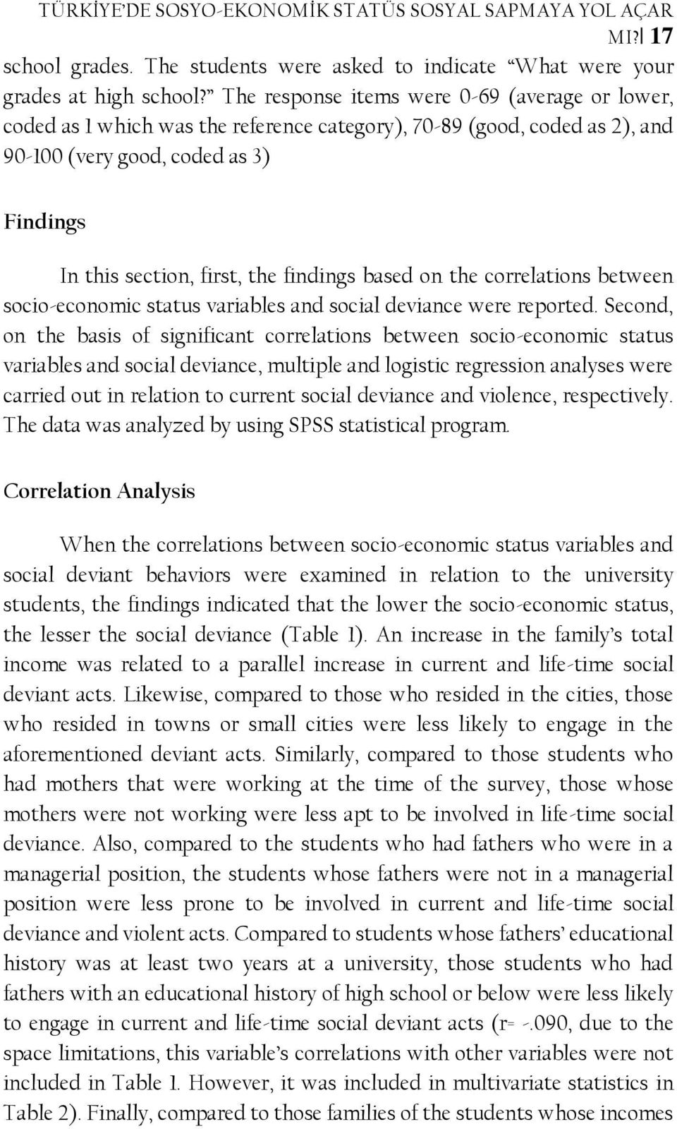 findings based on the correlations between socio-economic status variables and social deviance were reported.