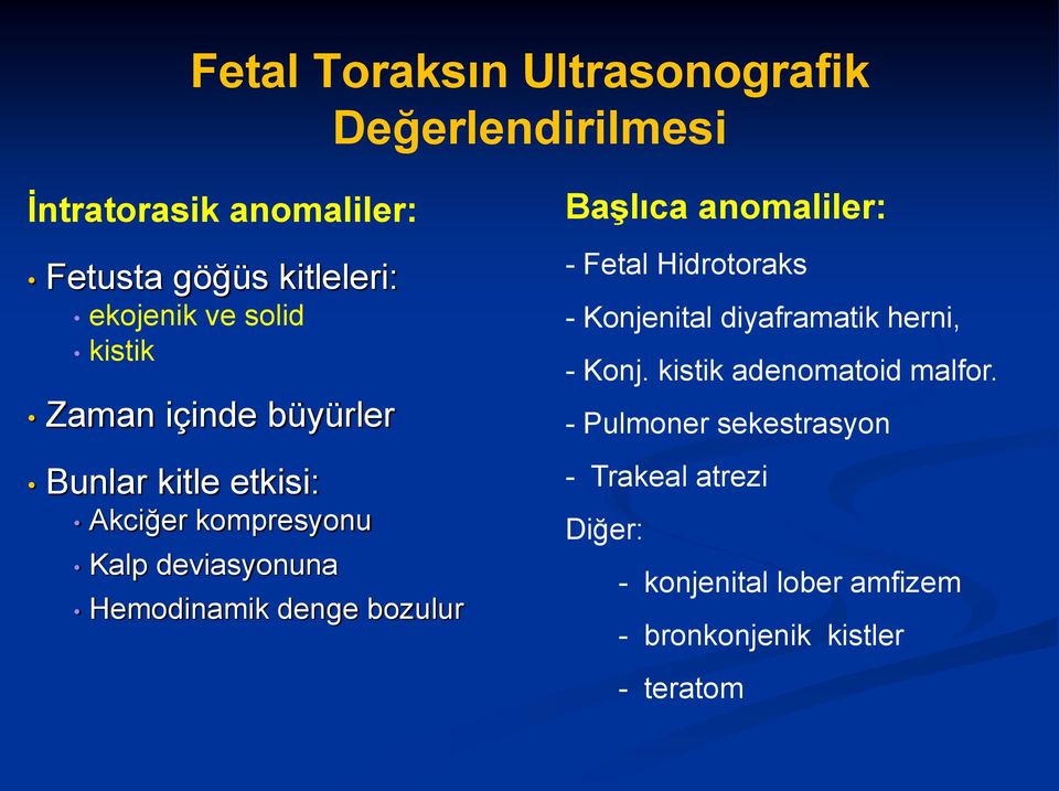 bozulur Başlıca anomaliler: - Fetal Hidrotoraks - Konjenital diyaframatik herni, - Konj.