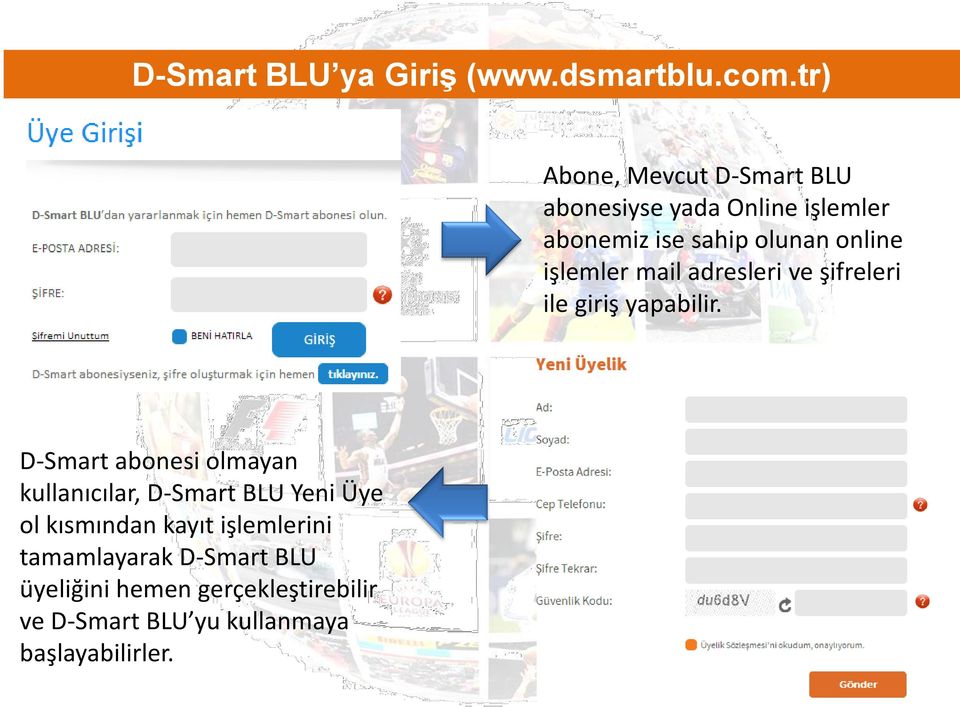 D-Smart BLU Nedir? D-Smart BLU; her an, her yerden televizyon keyfi  yaşanmasını sağlayan yenilikçi bir D-Smart hizmetidir. ( - PDF Ücretsiz  indirin