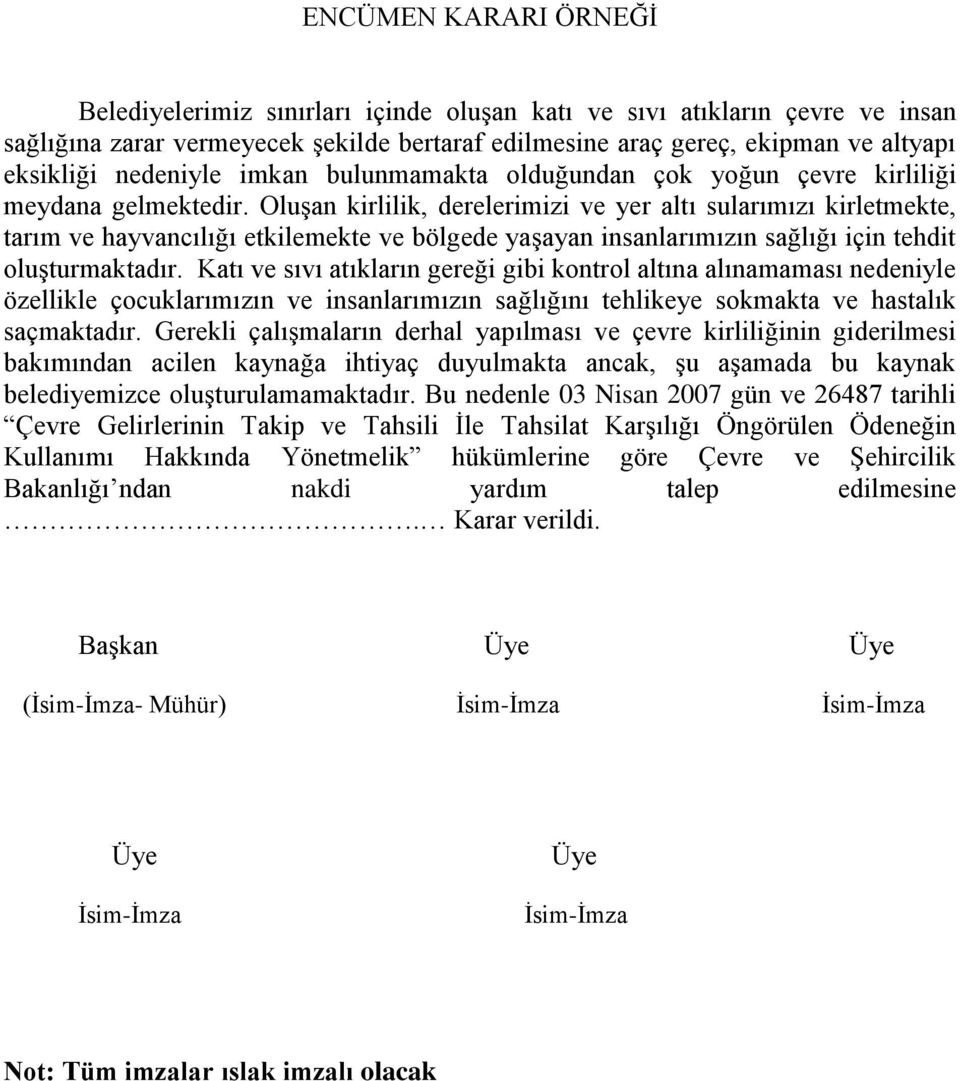 Oluşan kirlilik, derelerimizi ve yer altı sularımızı kirletmekte, tarım ve hayvancılığı etkilemekte ve bölgede yaşayan insanlarımızın sağlığı için tehdit oluşturmaktadır.