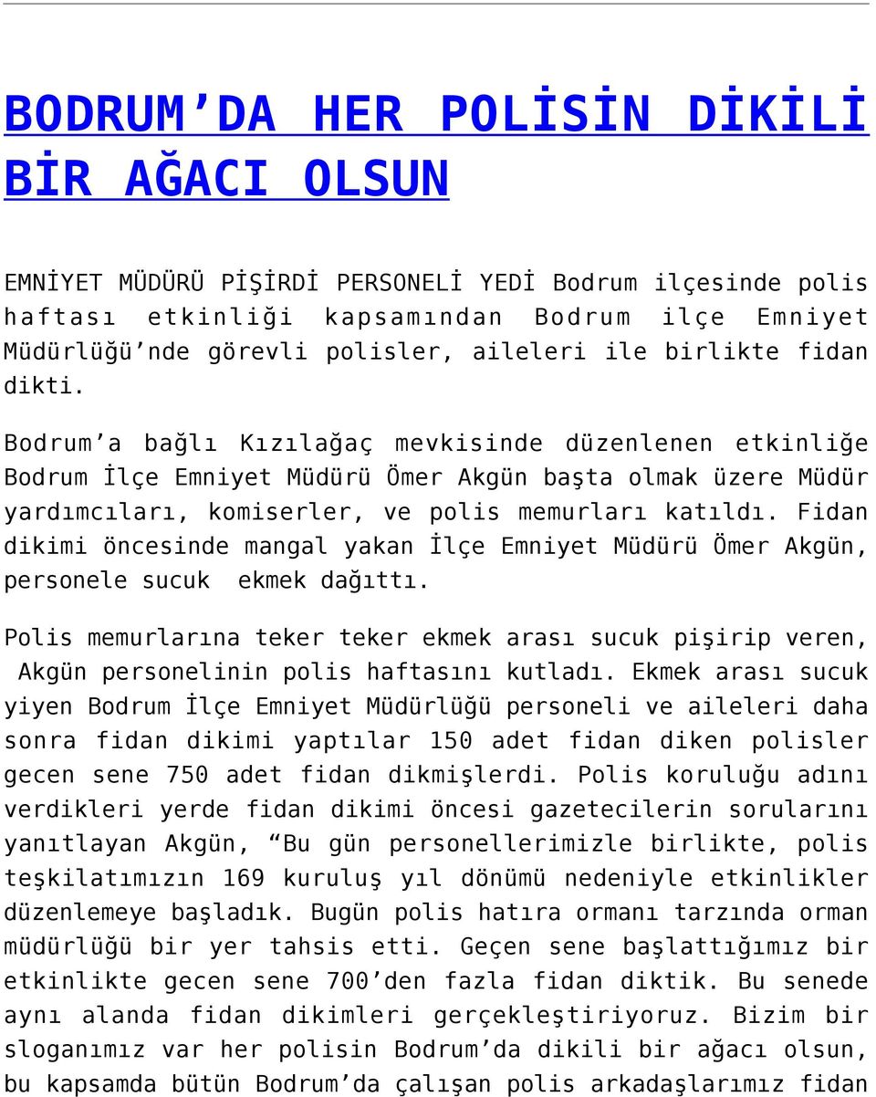 Fidan dikimi öncesinde mangal yakan İlçe Emniyet Müdürü Ömer Akgün, personele sucuk ekmek dağıttı.