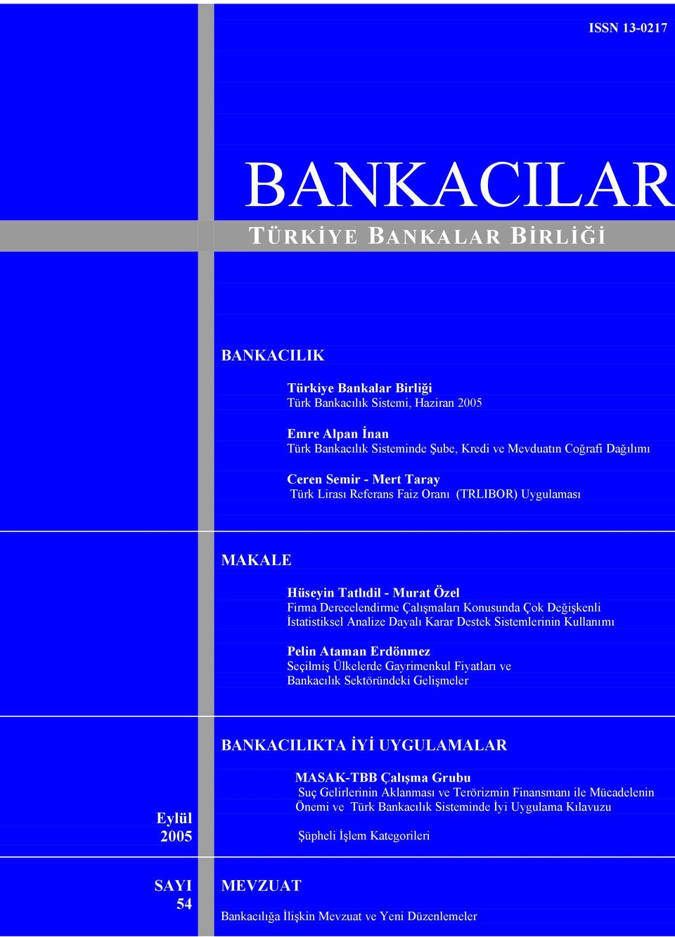 Analize Dayalı Karar Destek Sistemlerinin Kullanımı Pelin Ataman Erdönmez Seçilmiş Ülkelerde Gayrimenkul Fiyatları ve Bankacılık Sektöründeki Gelişmeler BANKACILIKTA İYİ UYGULAMALAR Eylül 2005