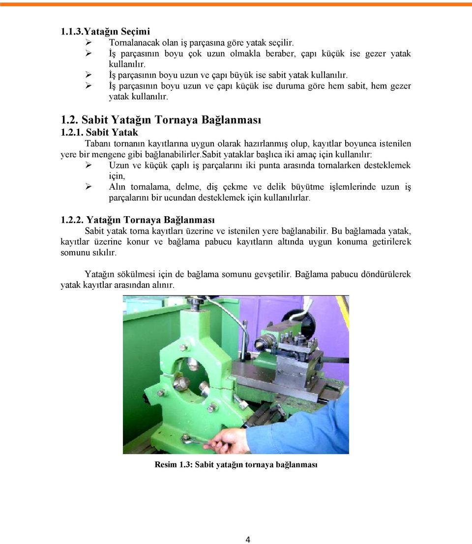 2.1. Sabit Yatak Tabanı tornanın kayıtlarına uygun olarak hazırlanmıģ olup, kayıtlar boyunca istenilen yere bir mengene gibi bağlanabilirler.